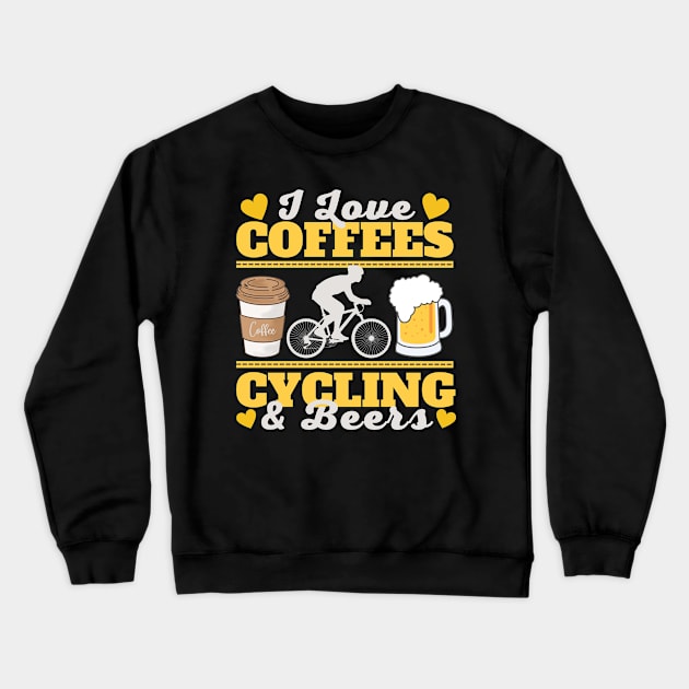 I Love Coffees, Cycling and Beers Crewneck Sweatshirt by Owl Canvas